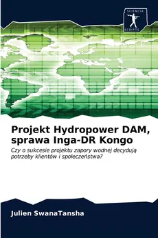 Projekt Hydropower DAM, sprawa Inga-DR Kongo - Julien SwanaTansha