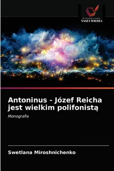 Antoninus - Józef Reicha jest wielkim polifonistą - Swetlana Miroshnichenko
