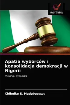Apatia wyborców i konsolidacja demokracji w Nigerii - Chibuike E. Madubuegwu