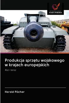 Produkcja sprzętu wojskowego w krajach europejskich - Harald PÖCHER