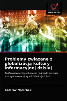 Problemy związane z globalizacją kultury informacyjnej dzisiaj - Kodirov Nodirbek