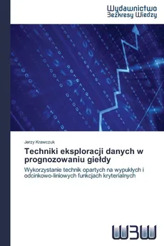 Techniki eksploracji danych w prognozowaniu giełdy - Jerzy Krawczuk