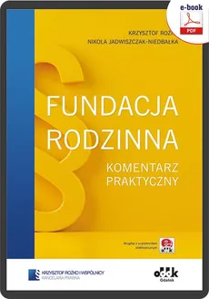 Fundacja rodzinna. Komentarz praktyczny (e-book z suplementem elektronicznym) - Krzysztof Rożko, Nikola Jadwiszczak-Niedbałka