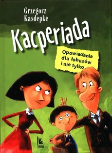 Kacperiada - Grzegorz Kasdepke