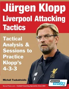 Jürgen Klopp Liverpool Attacking Tactics - Tactical Analysis and Sessions to Practice Klopp's 4-3-3 - Michail Tsokaktsidis