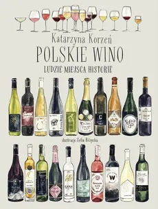 Polskie wino. Ludzie Miejsca Historie - Katarzyna Korzeń