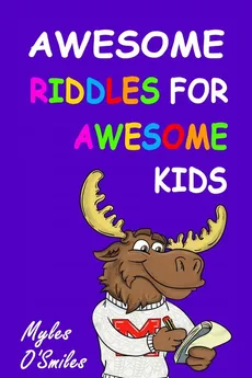 Awesome Riddles for Awesome Kids - Myles O'Smiles