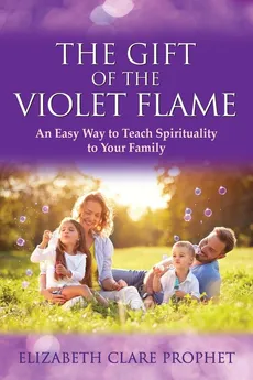 The Gift of the Violet Flame - Elizabeth Clare Prophet