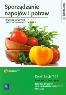 Sporządzanie napojów i potraw Towaroznawstwo i przechowywanie żywności Podręcznik do nauki zawodu - Anna Kmiołek