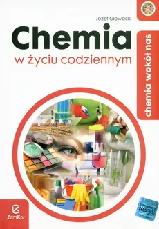 Chemia wokół nas Chemia w życiu codziennym - Józef Głowacki