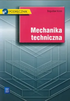 Mechanika techniczna Podręcznik z płytą CD - Bogusław Kozak