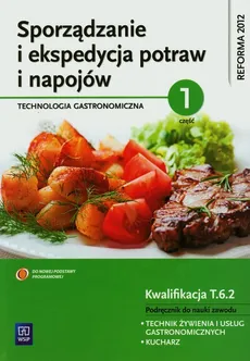 Sporządzanie i ekspedycja potraw i napojów Technologia gastronomiczna część 1 Podręcznik - Outlet - Anna Kmiołek
