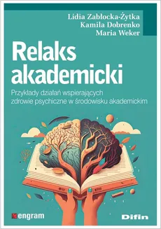Relaks akademicki - Dobrenko Kamila Weker Maria, Lidia Zabłocka-Żytka