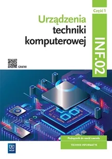 Urządzenia techniki komputerowej Kwalifikacja INF.02 Podręcznik Część 1 - Tomasz Klekot, Tomasz Marciniuk