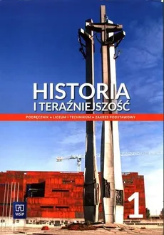 Historia i teraźniejszość 1 Podręcznik Zakres podstawowy - Outlet - Adam Cisek, Izabela Modzelewska-Rysak, Leszek Rysak, Karol Wolczyński