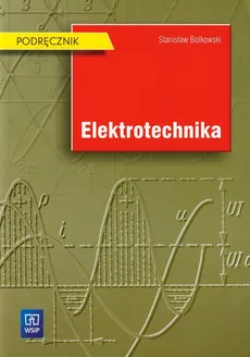Elektrotechnika Podręcznik - Outlet - Stanisław Bolkowski