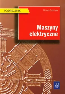 Maszyny elektryczne Podręcznik - Outlet - Elżbieta Goźlińska