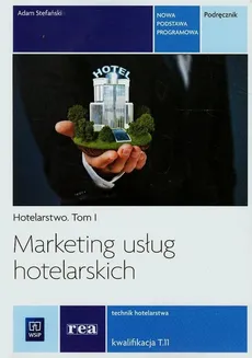 Marketing usług hotelarskich Tom 1 Podręcznik - Adam Stefański