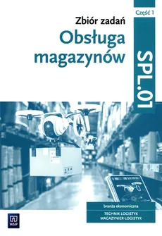 Obsługa magazynów Zbiór zadań Kwalifikacja SPL.01 Część 1 - Outlet - Grażyna Karpus