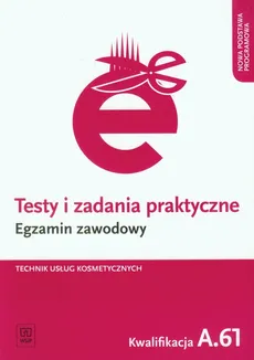 Testy i zadania praktyczne Egzamin zawodowy Technik usług kosmetycznych - Outlet - Magdalena Ratajska
