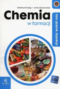 Chemia wokół nas Chemia w farmacji - Anna Jakubowska, Katarzyna Kulig