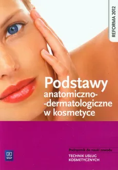 Podstawy anatomiczno-dermatologiczne w kosmetyce - Outlet - Magdalena Kaniewska