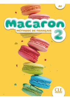 Macaron 2 Podręcznik do nauki francuskiego dla dzieci A1 - Rubio Perez I., Ruiz Felix E.