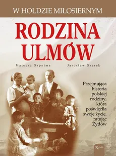 Rodzina Ulmów. - Jarosław Szarek, Mateusz Szpytma