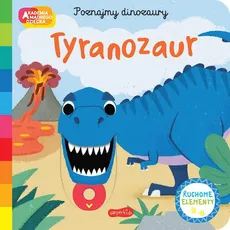 Tyranozaur. Akademia mądrego dziecka. Poznajmy dinozaury - Outlet - Campbell Books