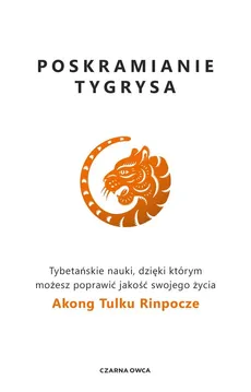 Poskramianie tygrysa - Akong Tulku Rinpoche