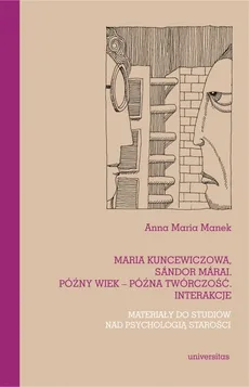 Maria Kuncewiczowa Sándor Márai Późny wiek późna twórczość interakcje - Manek Anna Maria
