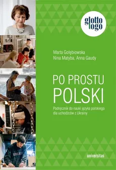 Po prostu polski Podręcznik do nauki języka polskiego dla uchodźców z Ukrainy - Anna Gaudy, Marta Gołębiowska, Nina Matyba