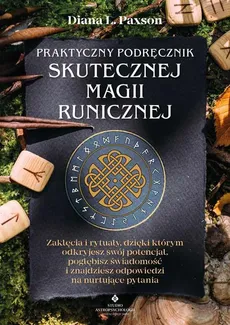 Praktyczny podręcznik skutecznej magii runicznej - Paxson Diana L.