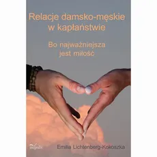 Relacje damsko-męskie w kapłaństwie - Emilia Lichtenberg-Kokoszka