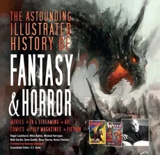 The Astounding Illustrated History of Fantasy & Horror - Outlet - Mike Ashley, Michael Kerrigan, Roger Luckhurst