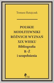 Polskie modlitewniki różnych wyznań XIX w. R-Ż - Tomasz Ratajczak