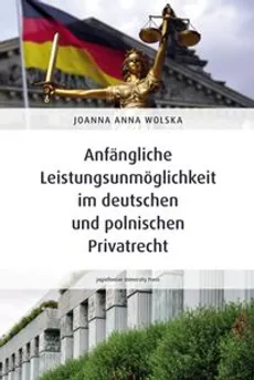 Anfängliche Leistungsunmöglichkeit im deutschen und polnischen Privatrecht - Joanna Anna Wolska
