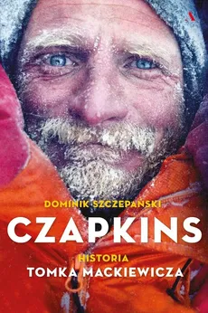 Czapkins. Prawdziwa historia Tomka Mackiewicza - Dominik Szczepański
