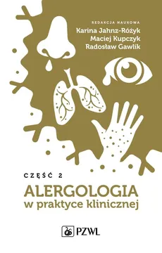 Alergologia w praktyce klinicznej Część 2 - Gawlik Radosław, Gawlik Radosław, Jahnz-Różyk Karina, Maciej Kupczyk