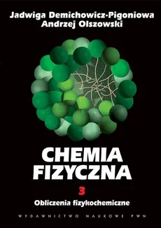 Chemia fizyczna Tom 3 Obliczenia fizykochemiczne - Outlet - Andrzej Olszowski, Jadwiga Demichowicz-Pigoniowa