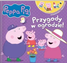 Peppa Pig. Opowiadania z naklejkami. Przygody w ogrodzie