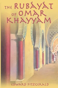 The Rubayat of Omar Khayyam - FitzGerald Edward
