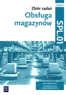 Obsługa magazynów Zbiór zadań Część 2 SPL.01 - Outlet - Grażyna Karpus