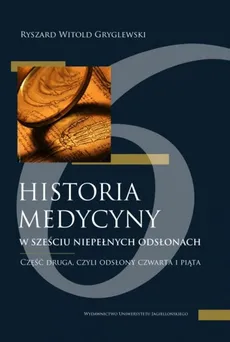 Historia medycyny w sześciu niepełnych odsłonach - Outlet - Gryglewski Ryszard Witold