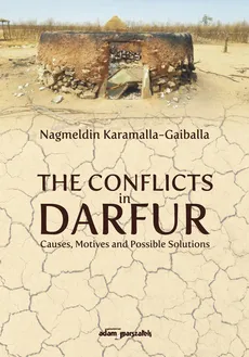 The Conflicts in Darfur Causes Motives and Possible Solutions - Nagmeldin Karamalla-Gaiballa