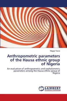 Anthropometric parameters  of   the Hausa ethnic group of Nigeria - Magaji Taura