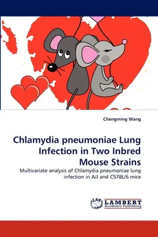 Chlamydia pneumoniae Lung Infection in Two Inbred Mouse Strains - Chengming Wang
