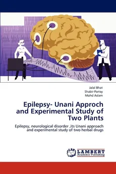 Epilepsy- Unani Approch and Experimental Study of Two Plants - Jalal Bhat