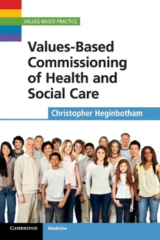 Values-Based Commissioning of Health and Social Care - Christopher Heginbotham
