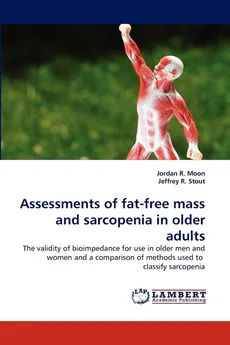 Assessments of Fat-Free Mass and Sarcopenia in Older Adults - Jordan R. Moon